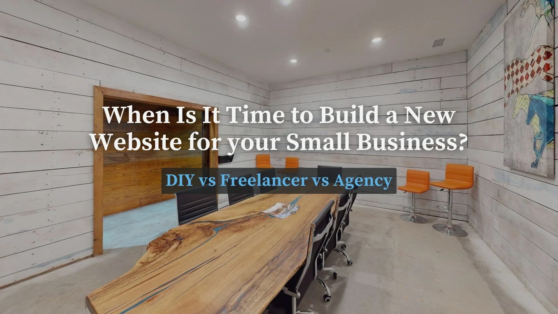 When Is It Time to Build a New Website for your Small Business DIY vs Freelancer vs Agency